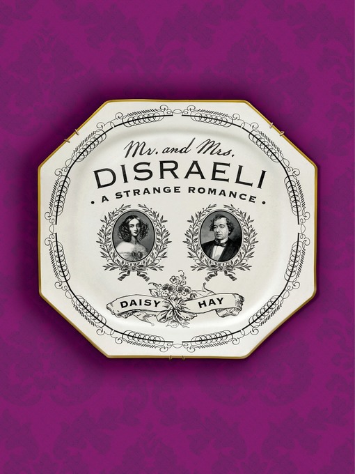 Title details for Mr. and Mrs. Disraeli by Daisy Hay - Available